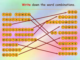 A O N H S P B G I R T E L N Q U M T M H E C I E R F U K A E A L L D W E T G T B C E G O W A L A N R O Y R O A A B O B R F A P T N E A I R A E H T E H U S S S M I S T E B E N N Write  down the word combinations. W E T O R W E T O R W E T O R B B R L O O I D D Y G E W H I T E 