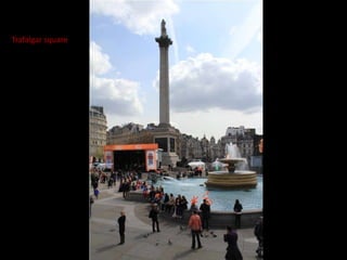 Trafalgar square
 