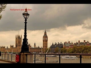 Parliament and Big Ben
 