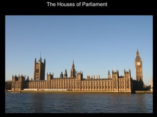 The Houses of Parliament

 
