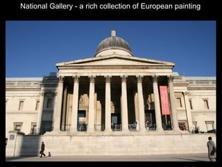 National Gallery - a rich collection of European painting

 