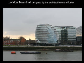 London Town Hall designed by the architect Norman Foster

 