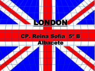 LONDON
CP. Reina Sofía 5º B
Albacete
 