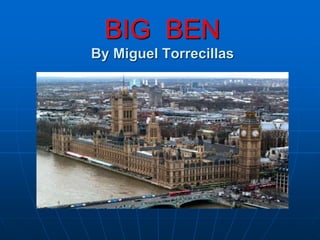 BIG BEN
By Miguel Torrecillas
 