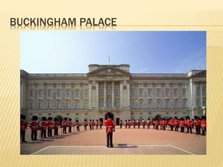 BUCKINGHAM PALACE 
 