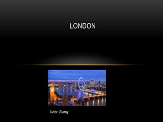 LONDON 
Avtor: Alamy 
 