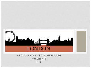 LONDON 
ABDUL LAH AHMED ALHAMMADI 
H0 0 2 2 6 9 6 3 
CI K 
 