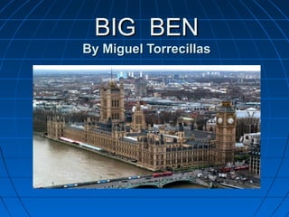 BBIIGG BBEENN 
BByy MMiigguueell TToorrrreecciillllaass 
 