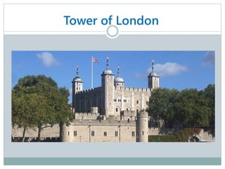Tower of London
 