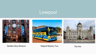 Liverpool
Beatles Story Museum Magical Mystery Tour The Pier
 
