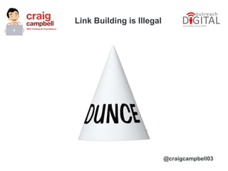 Link Building is Illegal
@craigcampbell03
 