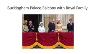 Buckingham Palace Balcony with Royal Family
 