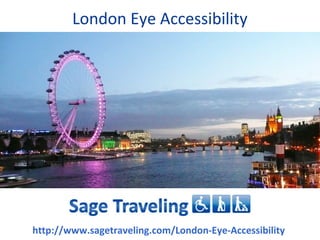 London Eye Accessibility




http://www.sagetraveling.com/London-Eye-Accessibility
 