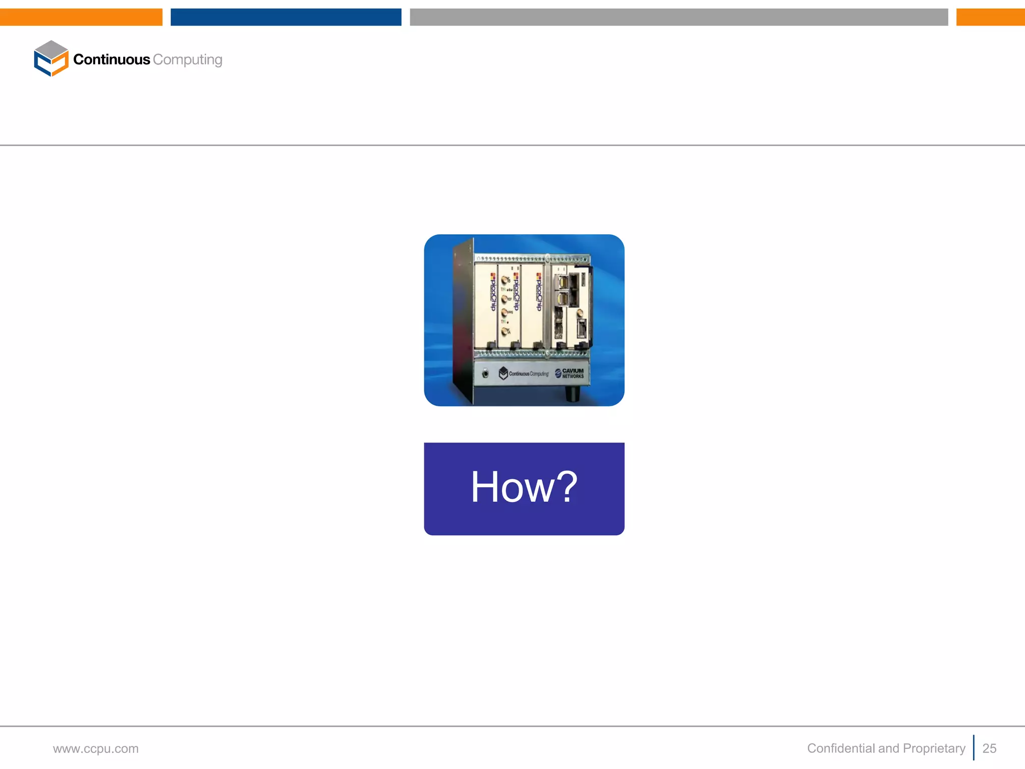 How?




www.ccpu.com          Confidential and Proprietary   25
 