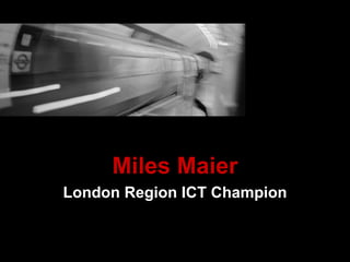 Miles Maier London Region ICT Champion 