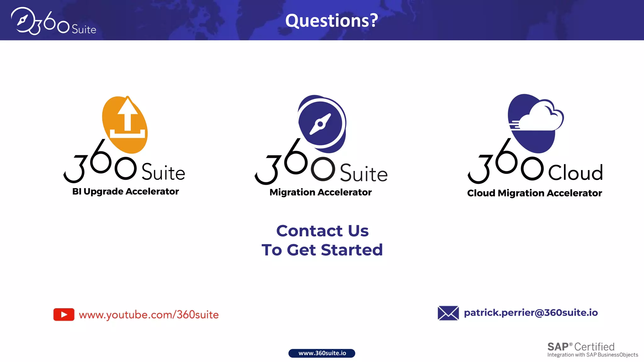 www.360suite.io
Questions?
Contact Us
To Get Started
patrick.perrier@360suite.io
 