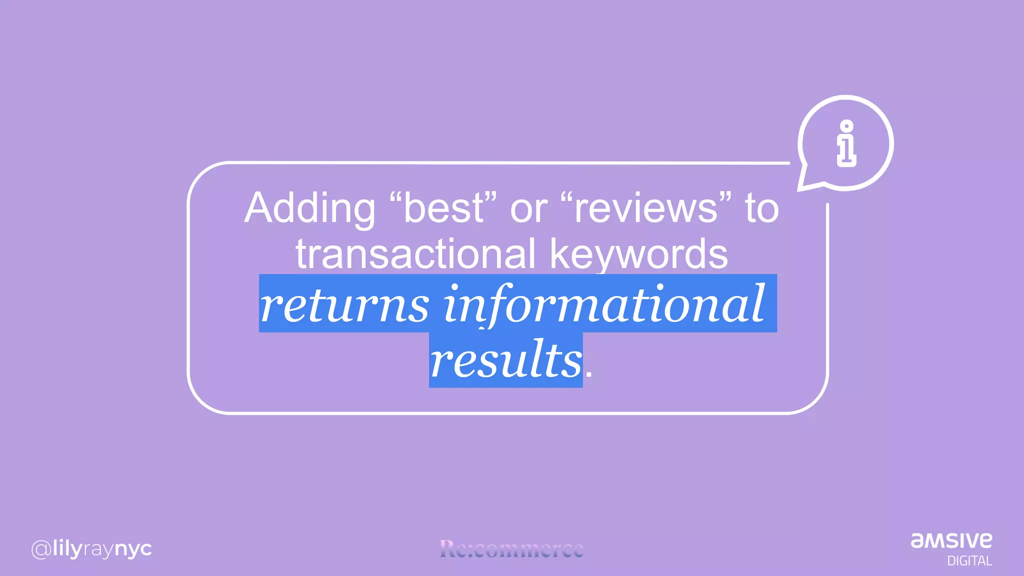 Adding “best” or “reviews” to
transactional keywords
returns informational
results.
 