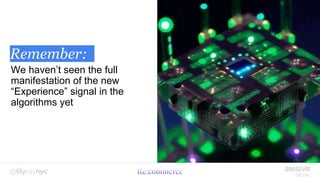 Remember:
We haven’t seen the full
manifestation of the new
“Experience” signal in the
algorithms yet
 