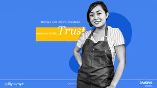 Being a well-known, reputable
merchant builds Trust
 
