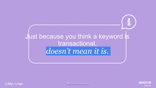 Just because you think a keyword is
transactional,
doesn’t mean it is.
 