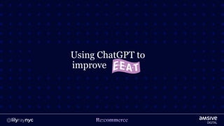 Using ChatGPT to
improve
 