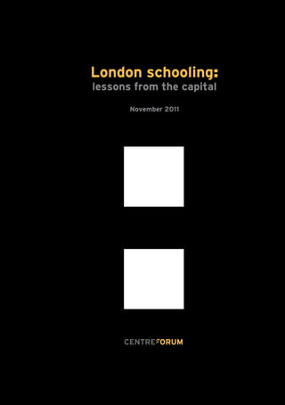 London schooling:
lessons from the capital
November 2011
Gill Wyness
 