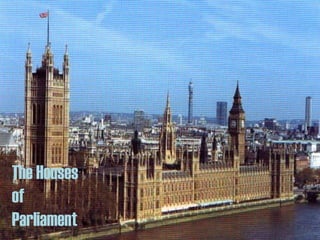 The Houses
of
Parliament
 