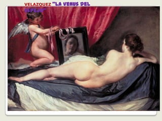 VELAZQUEZ “La Venus del
Espejo”
 