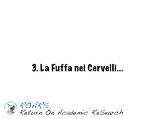 3. La Fuffa nei Cervelli...
 