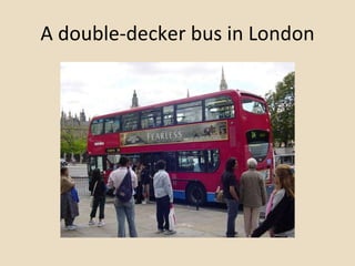 A double-decker bus in London 