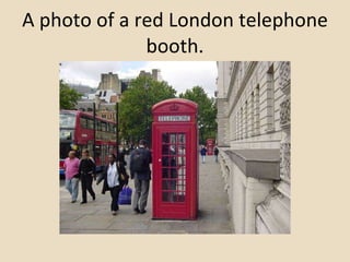 A photo of a red London telephone booth. 