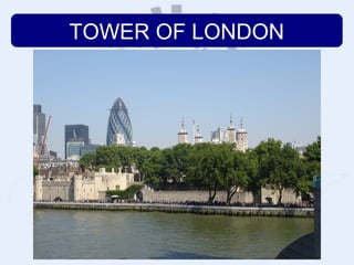 TOWER OF LONDON
 