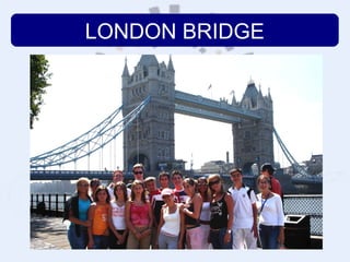 LONDON BRIDGE
 