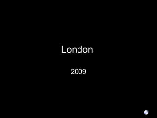 London   2009 