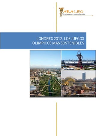 .




  LONDRES 2012, LOS JUEGOS
OLIMPICOS MAS SOSTENIBLES
 