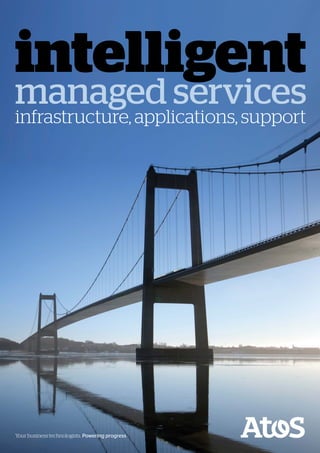 intelligent
managed services
infrastructure, applications, support




Your business technologists. Powering progress
 