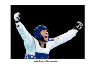 Jade Jones - Taekwondo
 