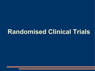 Randomised Clinical Trials 