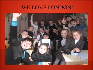 WE LOVE LONDON!
 