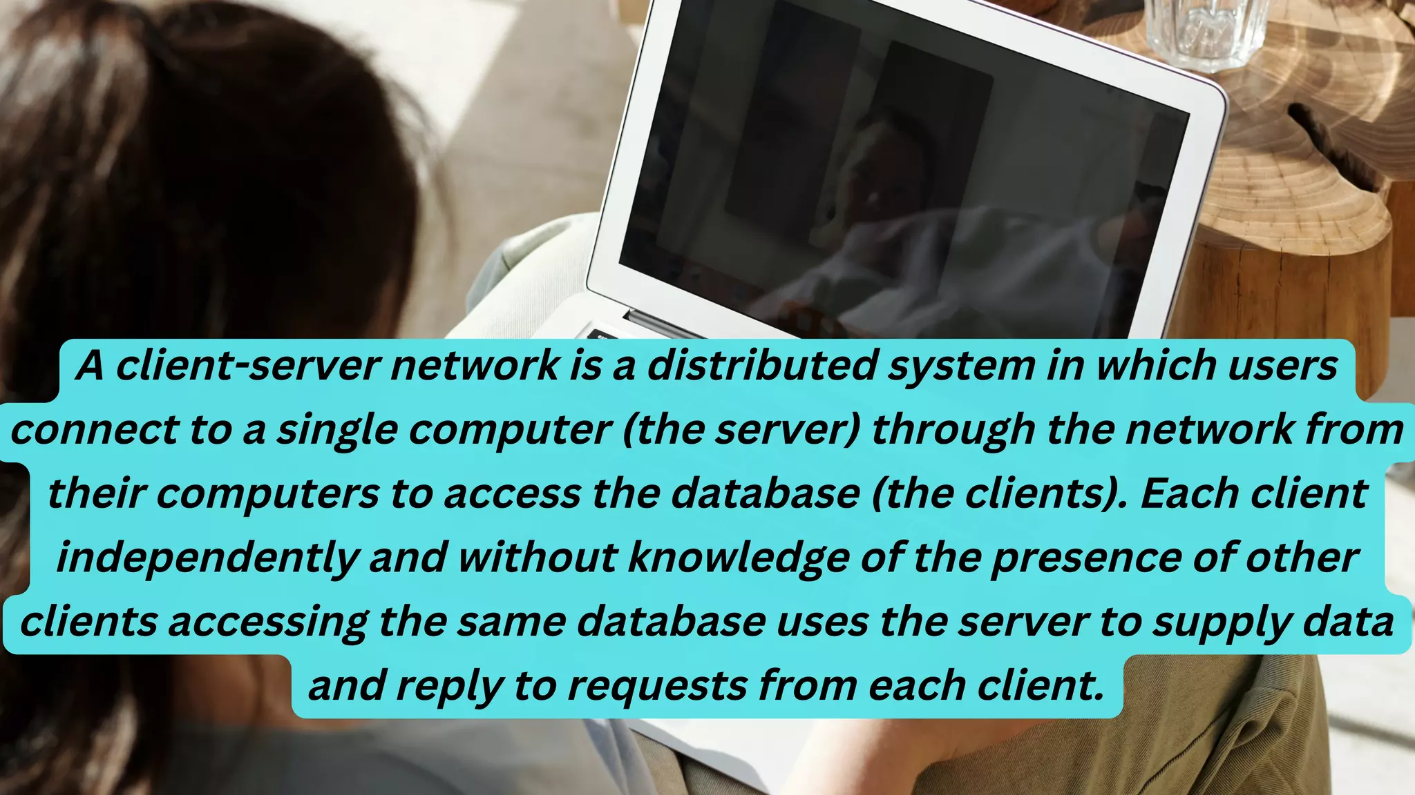 A client-server network is a distributed system in which users
connect to a single computer (the server) through the network from
their computers to access the database (the clients). Each client
independently and without knowledge of the presence of other
clients accessing the same database uses the server to supply data
and reply to requests from each client.
 