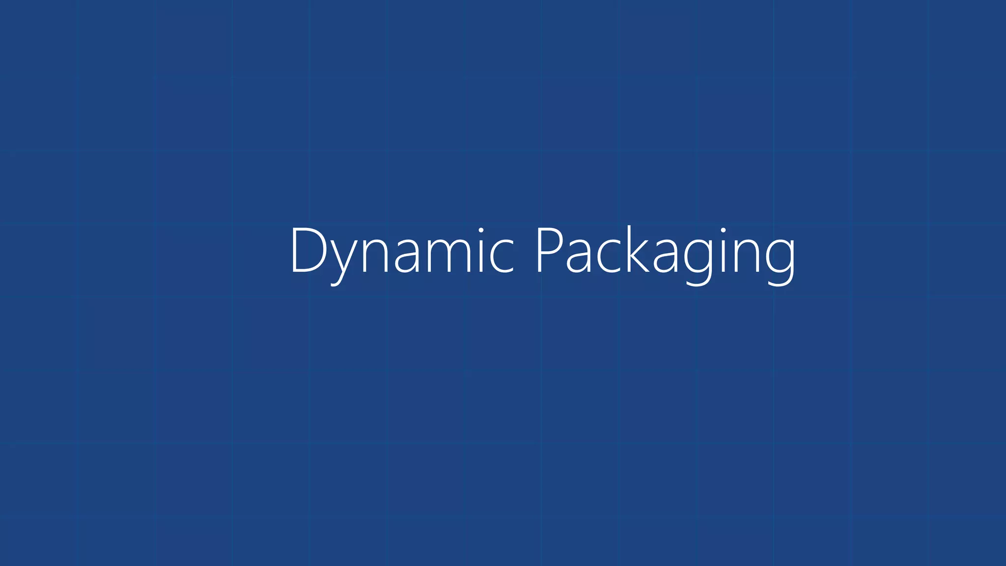 Dynamic Packaging
 