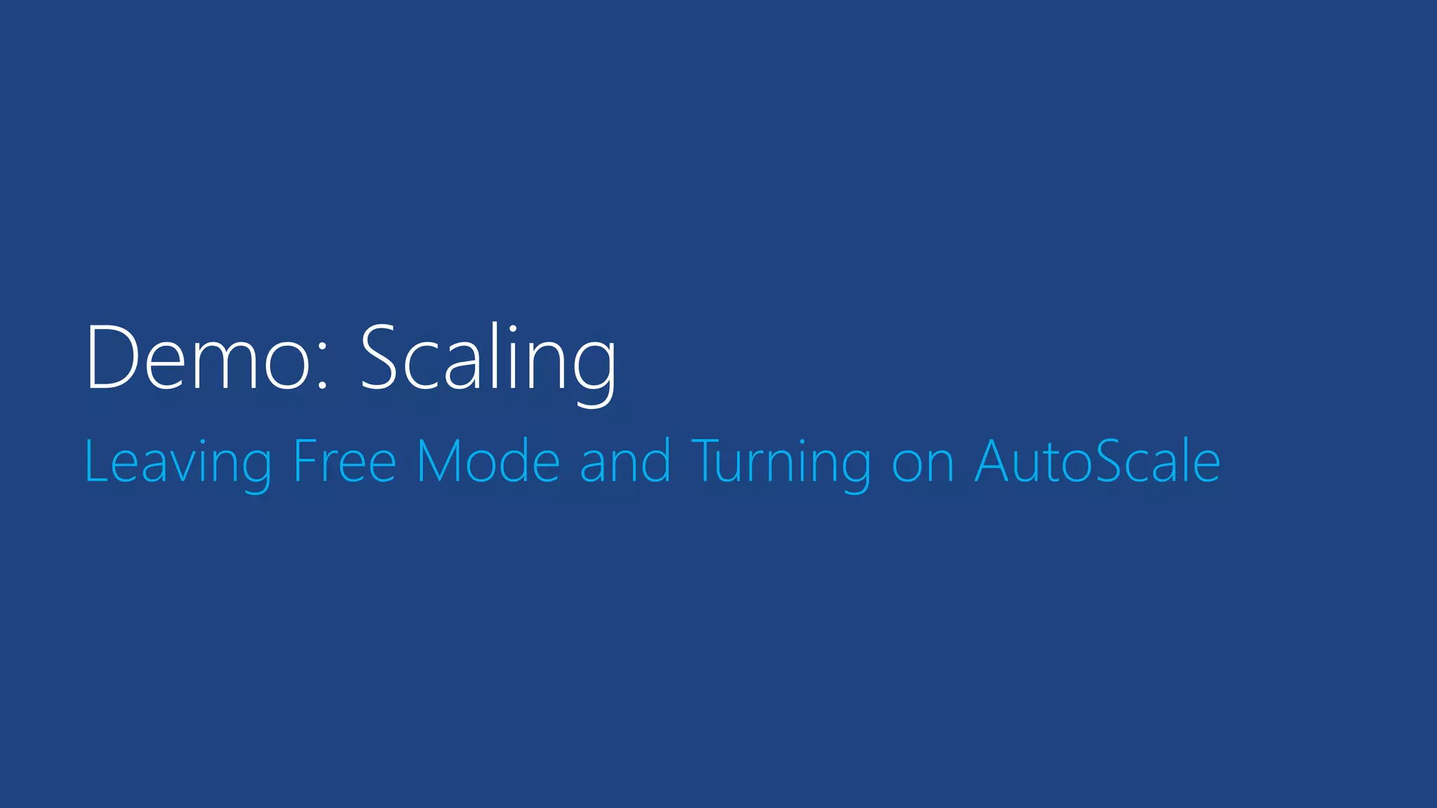 Demo: Scaling
Leaving Free Mode and Turning on AutoScale
 