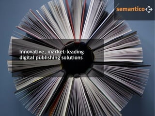 Innovative, market-leading
digital publishing solutions
 
