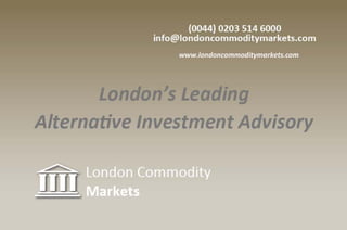 London Commodity Markets - Alternative investing for better dividends