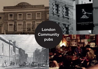 London
Community
pubs
 
