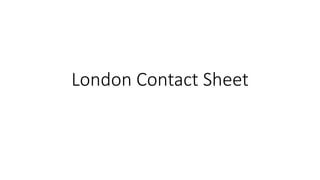 London Contact Sheet
 
