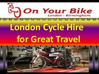 London Cycle Hire
for Great Travel
 