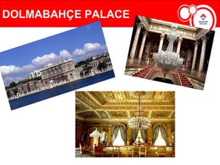 DOLMABAHÇE PALACE
 
