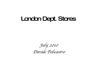 London Dept. Stores July 2010 Davide Policastro 