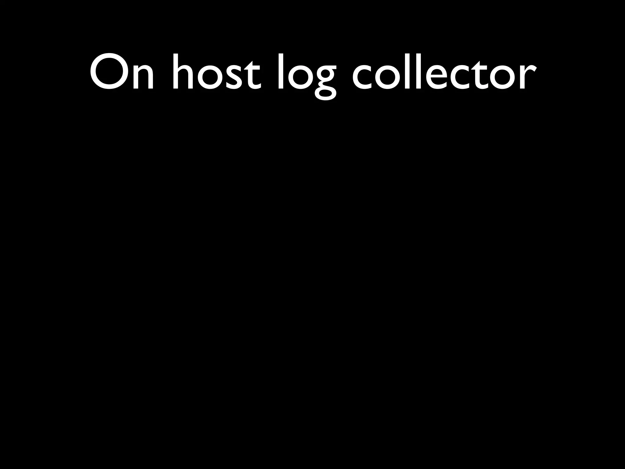 On host log collector
 